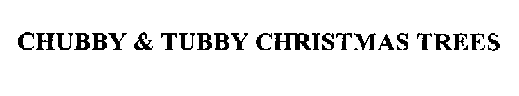 CHUBBY & TUBBY CHRISTMAS TREES