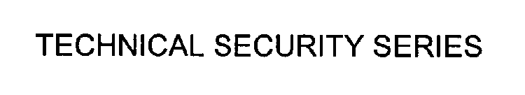 TECHNICAL SECURITY SERIES