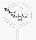 THE HOUSE @ ANCHORSOUL FORK