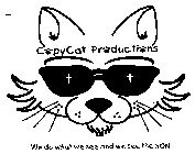 COPYCAT PRODUCTIONS WE DO WHAT WE SEE AND WE SEE THE SON