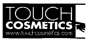 TOUCH COSMETICS WWW.TOUCHCOSMETICS.COM