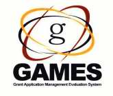 G GAMES GRANT APPLICATION MANAGEMENT EVALUATION SYSTEM