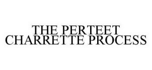 THE PERTEET CHARRETTE PROCESS