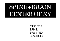 SPINE + BRAIN CENTER OF NY CARE FOR SPINE, BRAIN AND SCOLIOSIS