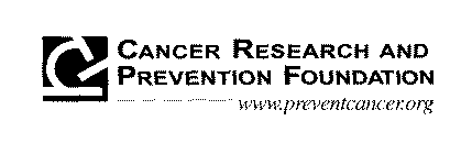 CANCER RESEARCH AND PREVENTION FOUNDATION WWW.PREVENTCANCER.ORG