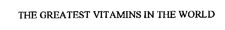 THE GREATEST VITAMIN IN THE WORLD
