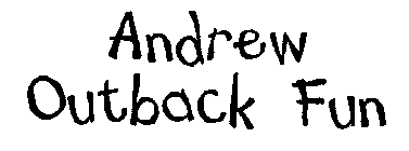 ANDREW OUTBACK FUN