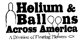 HELIUM & BALLOONS ACROSS AMERICA A DIVISION OF FLOATING FLOWERS