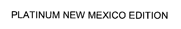 PLATINUM NEW MEXICO EDITION