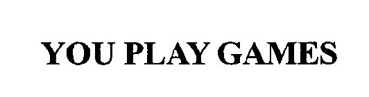 YOU PLAY GAMES