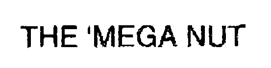 THE 'MEGA NUT