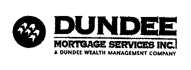 DUNDEE MORTGAGE SERVICES INC. A DUNDEE WEALTH MANAGEMENT COMPANY