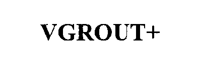 VGROUT+