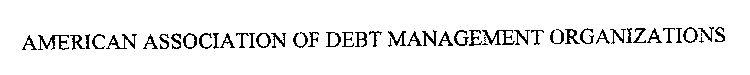 AMERICAN ASSOCIATION OF DEBT MANAGEMENT ORGANIZATIONS