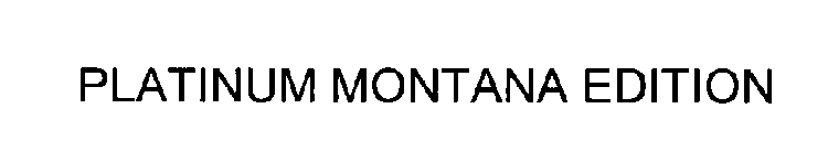 PLATINUM MONTANA EDITION