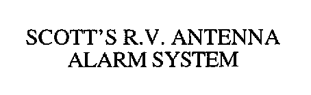 SCOTT'S R.V. ANTENNA ALARM SYSTEM