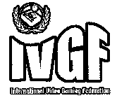 IVGF INTERNATIONAL VIDEO GAMING FEDERATION