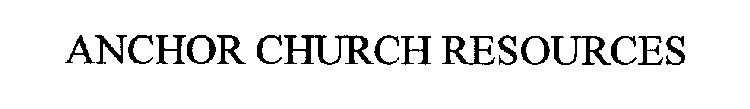 ANCHOR CHURCH RESOURCES