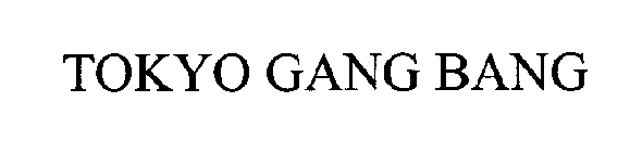 TOKYO GANG BANG