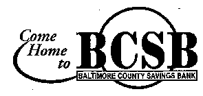 COME HOME TO BCSB BALTIMORE COUNTY SAVINGS BANK