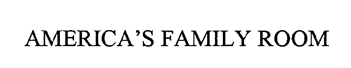 AMERICA'S FAMILY ROOM