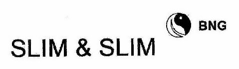 SLIM & SLIM BNG