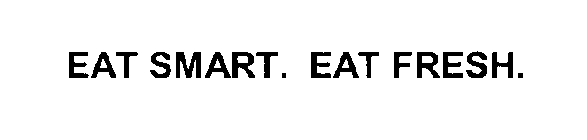 EAT SMART. EAT FRESH.