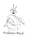 PROFESSOR PINCH