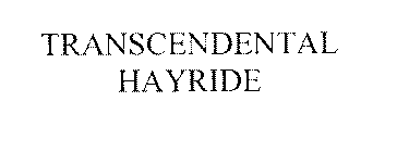 TRANSCENDENTAL HAYRIDE