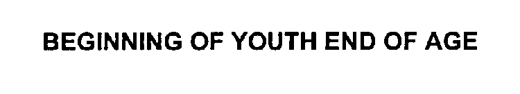 BEGINNING OF YOUTH END OF AGE