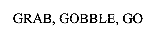 GRAB GOBBLE GO