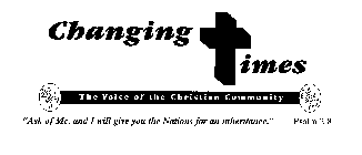 CHANGING TIMES THE VOICE OF THE CHRISTIAN COMMUNITY 