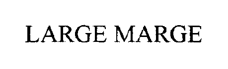 LARGE MARGE