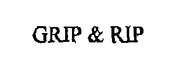 GRIP & RIP