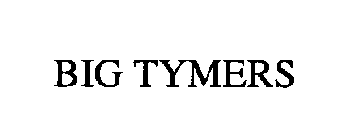 BIG TYMERS