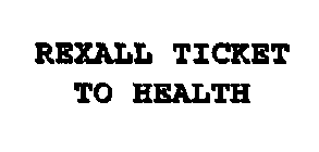 REXALL TICKET TO HEALTH