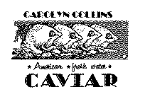 CAROLYN COLLINS CAVIAR AMERICAN FRESH WATER