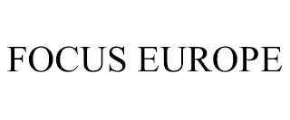 FOCUS EUROPE