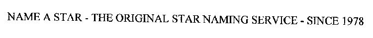 NAME A STAR - THE ORIGINAL STAR NAMING SERVICE - SINCE 1978