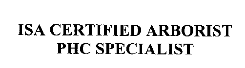 ISA CERTIFIED ARBORIST PHC SPECIALIST