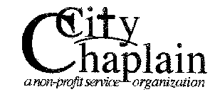 CITY CHAPLAIN A NON-PROFIT SERVICE ORGANIZATION