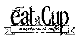 EAT A CUP EMOZIONA IL CAFFE
