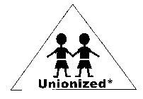 UNIONIZED*