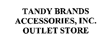 TANDY BRANDS ACCESSORIES, INC. OUTLET STORE