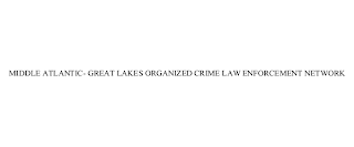 MIDDLE ATLANTIC- GREAT LAKES ORGANIZED CRIME LAW ENFORCEMENT NETWORK