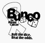 BUNCO FOR BREAST CANCER ROLL THE DICE. BEAT THE ODDS.