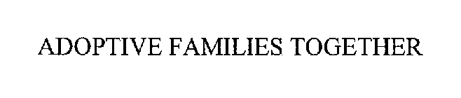ADOPTIVE FAMILIES TOGETHER