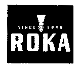 ROKA SINCE 1949