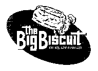 THE BIG BISCUIT EAT BIG, LIVE A FULL LIFE