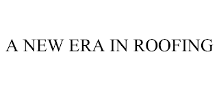 A NEW ERA IN ROOFING